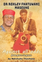 Dr Roxley Fhatuwani Masevhe Against all odds, from grass to grace B08GV9NFMH Book Cover