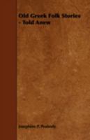 Old Greek Folk Stories Told Anew 1484984285 Book Cover