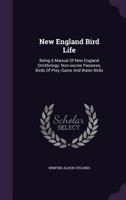 New England Bird Life; Being a Manual of New England Ornithology: REV.and Ed. from the Manuscript of Winfrid A. Stearns 1014731917 Book Cover