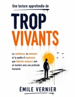 Une lecture approfondie de Trop vivants: La résilience, la mémoire et la quête d’espérance que Valentin Auwercx met en lumière avec une profonde humanité (French Edition) B0HDH1Q93B Book Cover