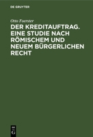 Der Kreditauftrag. Eine Studie nach römischem und neuem bürgerlichen Recht 3112669258 Book Cover