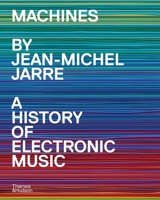 Machines : A History of Electronic Music by Jean-Michel Jarre 0500031509 Book Cover
