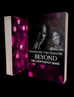 Unveiling the Shadow : Beyond the Counterfeit Image 1733136800 Book Cover