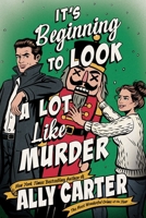 It’s Beginning to Look a Lot Like Murder: A Novel (A Kiss Merry Kill Novel) 0063571757 Book Cover