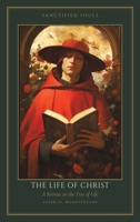 The Life of Christ: A Retreat on the Tree of Life After St. Bonaventure (Sanctified Souls) B0HNBV5KP3 Book Cover