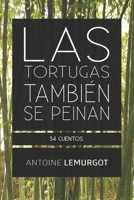Las tortugas tambien se peinan: 34 relatos B089M425DF Book Cover