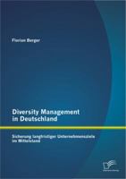 Diversity Management in Deutschland: Sicherung langfristiger Unternehmensziele im Mittelstand 3842885024 Book Cover