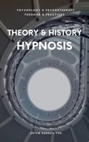Theory & History of Hypnosis (Theories and Practices of Psychology and Psychotherapy) B0DV34WTVB Book Cover