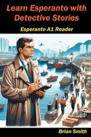 Learn Esperanto with Detective Stories B0CTD73VNX Book Cover