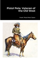 Pistol Pete, Veteran of the Old West 1387913972 Book Cover