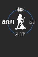 Hike Eat Sleep Repeat: Notebook 6 x 9 Lined Ruled Journal Gift For Hikers And Climbers (108 Pages) 1702301494 Book Cover