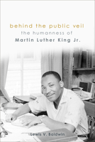 Behind the Public Veil: The Humanness of Martin Luther King Jr. 1506405614 Book Cover