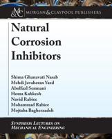 Natural Corrosion Inhibitors (Synthesis Lectures on Mechanical Engineering) 168173544X Book Cover