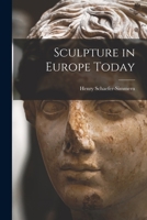 Sculpture in Europe Today 1014612543 Book Cover