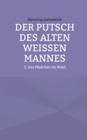 Der Putsch des alten weißen Mannes: Das Mädchen im Wald (German Edition) 3769352572 Book Cover