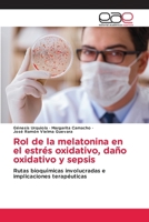 Rol de la melatonina en el estrés oxidativo, daño oxidativo y sepsis (Spanish Edition) 6200032297 Book Cover