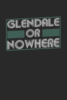 Glendale or nowhere: 6x9 notebook dot grid city of birth 1674080662 Book Cover