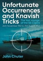 Unfortunate Occurrences and Knavish Tricks: The Last Voyage of the SS Capira 1913491382 Book Cover