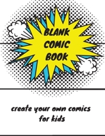 Blank Comic Book: Create Your Own Comic Book For Kids 1674038127 Book Cover