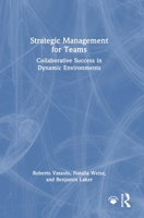 Strategic Management for Teams: Collaborative Success in Dynamic Environments 1032750367 Book Cover