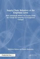 Supply Chain Behaviors at the Employee Level: How Individuals Within the Supply Chain are Crucial for Adapting to Unexpected Changes 1032891823 Book Cover