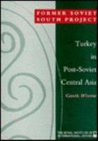 Turkey in Post-Soviet Central Asia (The Former Soviet South Project) 0905031997 Book Cover