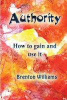 Authority: How to gain and use it 0473365693 Book Cover