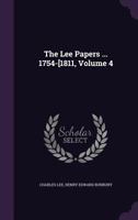 The Lee Papers ... 1754-[1811, Volume 4 1357134177 Book Cover