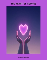 The Heart Of Service: A Soul'S Devotion B0FP9L9JMS Book Cover