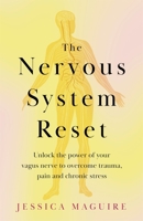 The Nervous System Reset: Unlock the Power of Your Vagus Nerve to Overcome Trauma, Pain and Chronic Stress 1035023385 Book Cover