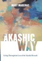 Akashic Way : Living Through the Lens of the Akashic Records 1972561057 Book Cover