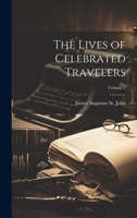 The Lives of Celebrated Travelers; Volume 2 1022828983 Book Cover