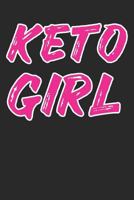 Keto Girl: Keto Diet Journal Ketogenic Notebook High-Fat Diet Diary Log Low-Carb Food Journal Ketosis Tracker 1798012723 Book Cover