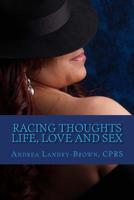 Racing Thoughts: Life, Love, and Sex A Book of Poetry 1719063591 Book Cover