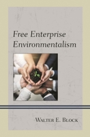 Free Enterprise Environmentalism 1498586856 Book Cover