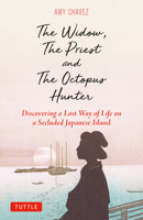 The Widow, The Priest and The Octopus Hunter: Discovering a Lost Way of Life on a Secluded Japanese Island 4805318147 Book Cover