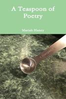 A Teaspoon of Poetry 1733135405 Book Cover