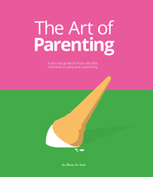 The Art of Parenting: The Things They Don't Tell You 9063694806 Book Cover