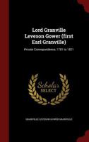 Lord Granville Leveson Gower (first Earl Granville): Private Correspondence, 1781 to 1821 1016729863 Book Cover
