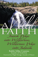 A Wild Faith: Jewish Ways Into Wilderness, Wilderness Ways Into Judaism 1681629682 Book Cover