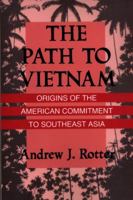 The Path To Vietnam: Origins of the American Commitment to Southeast Asia 0801496209 Book Cover