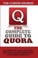 The Complete Guide to Quora: Including Tips, Uses, and Quora Best Practices for Business and Social Media Marketing 1631610058 Book Cover