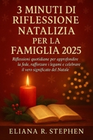 3 MINUTI DI RIFLESSIONE NATALIZIA PER LA FAMIGLIA 2025: Riflessioni quotidiane per approfondire la fede, rafforzare i legami e celebrare il vero significato del Natale (Italian Edition) B0FR2ZD818 Book Cover