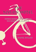 The The Nylon Hotel: Buying Rubies and Following the Circus in Myanmar 6164510961 Book Cover