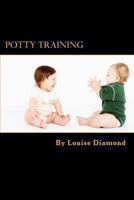 Potty Training: The Potty Training Guide Guaranteed To Deliver Rapid Results 1475285744 Book Cover
