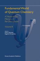 Fundamental World of Quantum Chemistry: A Tribute to the Memory of Per-Olov Löwdin Volume III 9401039771 Book Cover