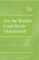 At Issue Series - Are the World's Coral Reefs Threatened? (hardcover edition) 0737726970 Book Cover