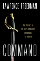 Command: The Politics of Military Operations from Korea to Ukraine 0197694578 Book Cover