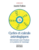 Cycles et calculs astrologiques: Aide-mémoire pour l'étudiant et le praticien de l'astrologie (French Edition) 2268028283 Book Cover