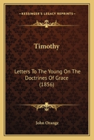 Timothy, Letters to the Young On the Doctrines of Grace 1437353207 Book Cover
